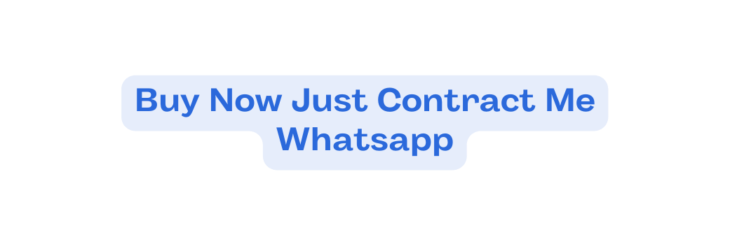 Buy Now Just Contract Me Whatsapp